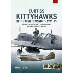 Curtiss Kittyhawks in the Soviet Far North 1941-45 Volume 2 (ISBN: 9781804517727)