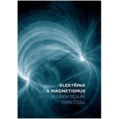 Elektřina a magnetismus - Bedŕich Sedlák Ivan Štoll