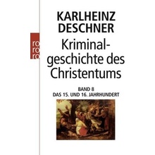 Kriminalgeschichte des Christentums. Bd.8 - Deschner, Karlheinz