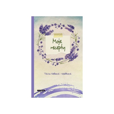 Moje recepty - Táňa Keleová-Vasilková