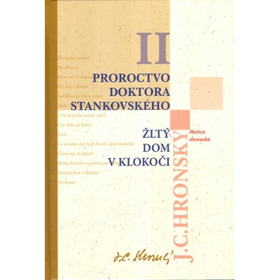 Proroctvo doktora Stankovského Žltý dom v Klokoči -- II. - Jozef Cíger Hronský – Hledejceny.cz