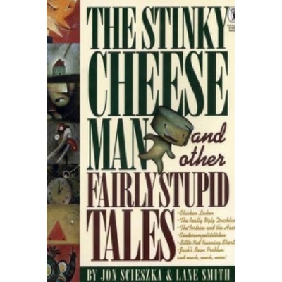 The Stinky Cheese Man and Other Fairly Stupid Tales - Jon Scieszka