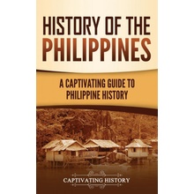 History of the Philippines: A Captivating Guide to Philippine History History Captivating