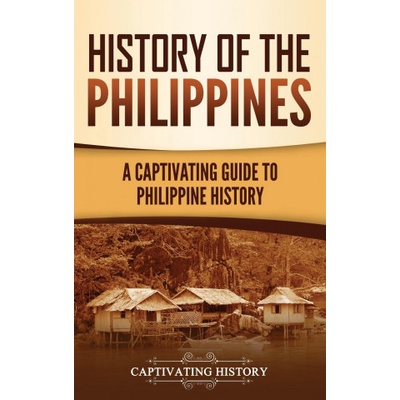 History of the Philippines: A Captivating Guide to Philippine History History Captivating