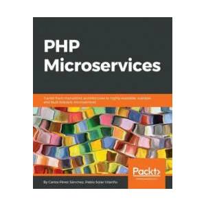 PHP Microservices | Carlos Perez Sanchez, Pablo Solar Vilarino (ISBN: 9781787125377)