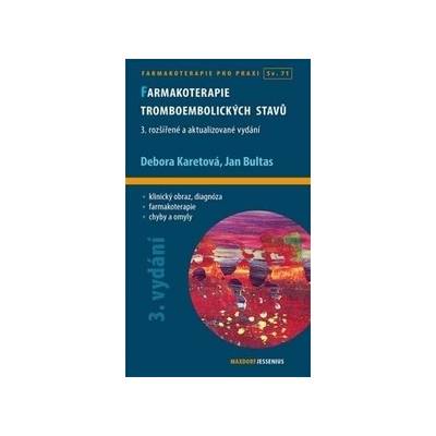 Farmakoterapie tromboembolických stavů, 2. rozšířené a aktualizované vydání Debora Karetová Jan Bultas