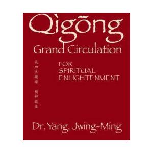 Qigong Grand Circulation For Spiritual Enlightenment | Jwing-Ming Yang (ISBN: 9781594398452)