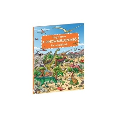 Nagy könyv a dinoszauruszokról kis mesélőknek