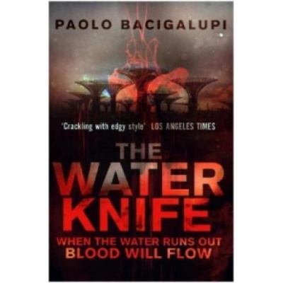 The Water Knife - Paolo Bacigalupi