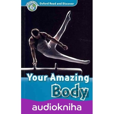 Oxford Read and Discover: Level 6 - Your Amazing Body CD Pack - Robert Quinn