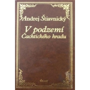 V podzemí Čachtického hradu | Andrej Štiavnický (ISBN: 9788055101170)
