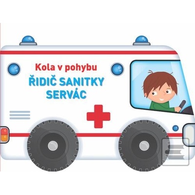 Kola v pohybu Řidič sanitky Servác