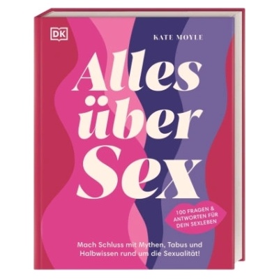 Dorling Kindersley Verlag Alles über Sex | Anke Wellner-Kempf