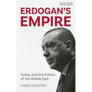 Erdogan's Empire | Cagaptay, Soner (ISBN: 9780755634774)