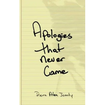 Image 1 of Apologies That Never Came | Pierre Alex Jeanty