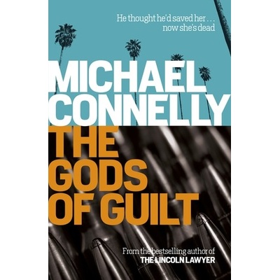 The Gods of Guilt - Mickey Haller 5: Michael Connelly