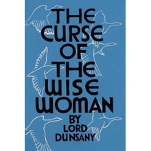 The Curse of the Wise Woman Valancourt 20th Century Classics Dunsany Edward John MoretonPaperback