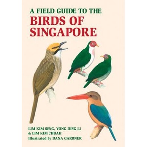 A Field Guide to the Birds of Singapore | Lim Kim Seng, Dana Gardner (ISBN: 9781913679507)