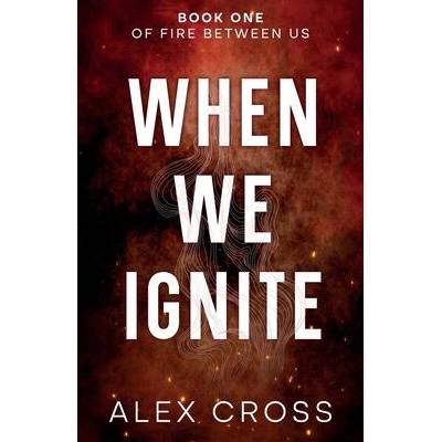 When We Ignite Alternate Cover | Alex Cross