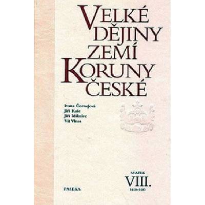 Velké dějiny zemí Koruny české VIII. - Iva Čornejová, Jiří Kaše, Jiří Mikulec, Vít Vlnas
