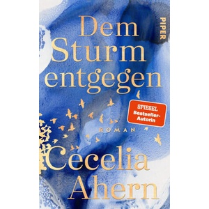 Dem Sturm entgegen | Cecelia Ahern, Ute Brammertz, Carola Fischer (ISBN: 9783492071819)