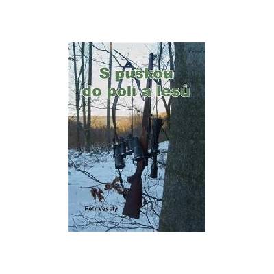 S puškou do polí a lesů - Petr Veselý
