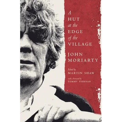Hut at the Edge of the Village | John Moriarty, Martin Shaw, Tommy Tiernan