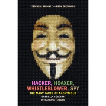 Hacker, Hoaxer, Whistleblower, Spy Coleman Gabriella