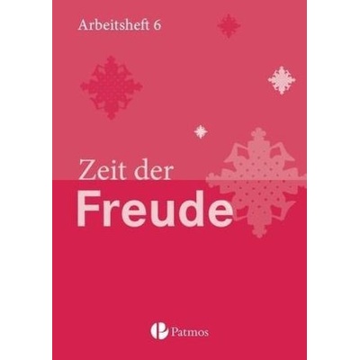 6. Schuljahr - Zeit der Freude, Arbeitsheft