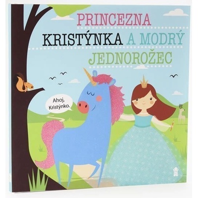 Princezna Kristýnka a modrý jednorožec - Dětské knihy se jmény