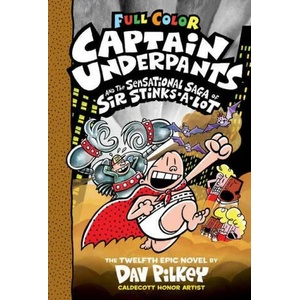 Captain Underpants and the Sensational Saga of Sir Stinks-A-Lot: Color Edition (Captain Underpants #12) (Color Edition): Volume 12 (ISBN: 9781338347258)