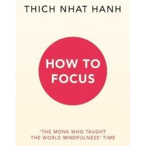 How to Focus | Thich Nhat Hanh (ISBN: 9781846046575)