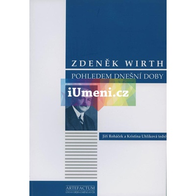 Zdeněk Wirth pohledem dnešní doby - Jiří Roháček, Kristýna Uhlíková
