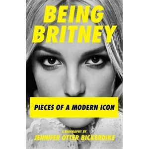 Being Britney | Jennifer Otter Bickerdike (ISBN: 9781788705233)