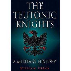 Teutonic Knights (ISBN: 9781848326200)