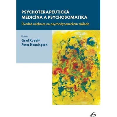 Psychoterapeutická medicína a psychosomatika - Rudolf Gerd, Henningsen Peter