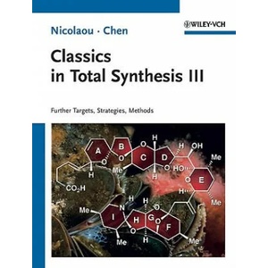 Classics in Total Synthesis III - Further Targets, Strategies, Methods | K C Nicolaou (ISBN: 9783527329571)