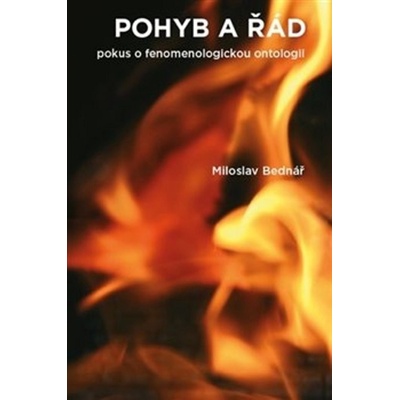 Miloslav Bednář: Pohyb a řád - Pokus o fenomenologickou ontologii