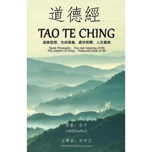 Tao Te Ching (Annotated): Taoist Philosophy The real meaning of life The wisdom of living Treasured book of life (ISBN: 9781727646238)