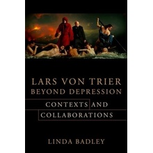 Lars Von Trier Beyond Depression Contexts and Collaborations Badley Linda