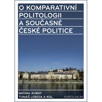 O komparativní politologii a současné české politice - Michal Kubát