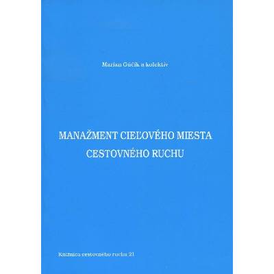 Manažment cieľového miesta cestovného ruchu - Gúčik Marian