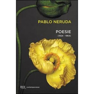 Poesie (1924-1964) | Pablo Neruda (ISBN: 9788817075190)