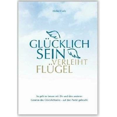 Glcklich sein verleiht Flgel Holz Heike