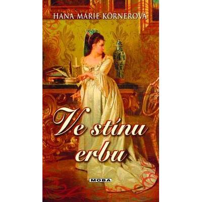 Ve stínu erbu - Körnerová, Hana Marie, Pevná vazba vázaná
