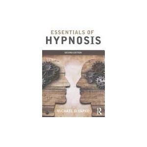 Essentials of Hypnosis | Michael D Yapko (ISBN: 9781138814288)