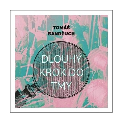 Dlouhý krok dotmy - Bandžuch Tomáš - Batěk Pavel