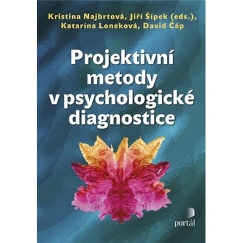 Projektivní metody v psychologické diagnostice - Jiří Šípek, David Čáp, Kristina Najbrtová, Katarína Loneková