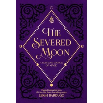 SEVERED MOON A YEARLONG JOURNAL OF MAGIC