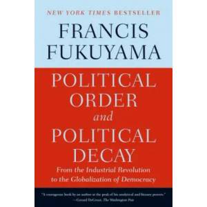 Political Order and Political Decay | Francis Fukuyama (2015)